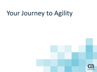 Your Journey to Agility
 