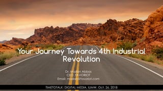 favoriot
Dr. Mazlan Abbas
CEO, FAVORIOT
Email: mazlan@favoriot.com
TIMETOTALK: DIGITAL MEDIA, IUMW, Oct. 26, 2018
Your Journey Towards 4th Industrial
Revolution
 