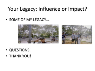Your Legacy: Impact or influence | PDF