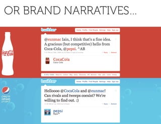 OR BRAND NARRATIVES…
 