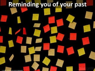 Reminding you of your past
cc: Antimidia - https://www.flickr.com/photos/44008918@N04
 