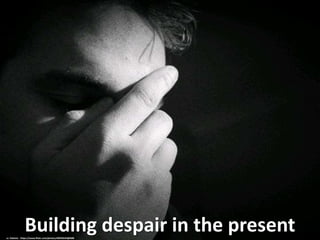 Building despair in the presentcc: fakelvis - https://www.flickr.com/photos/40933543@N00
 
