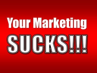Your Marketing
 