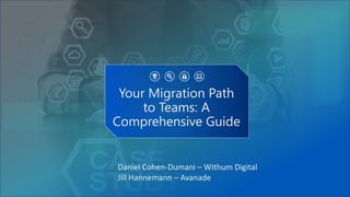 WithumSmith+Brown, PC | BE IN A POSITION OF STRENGTH
1
SM
Your Migration Path
to Teams: A
Comprehensive Guide
Daniel Cohen-Dumani – Withum Digital
Jill Hannemann – Avanade
 