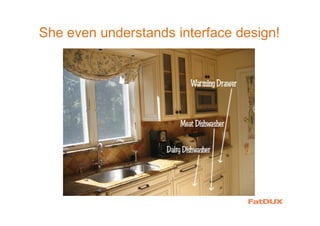She even understands interface design!
 