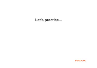 Let’s practice...
 