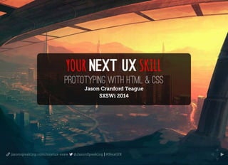 Your Next UX Skill: Prototyping with HTML & CSS