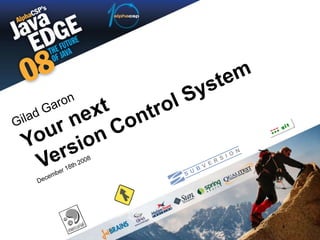 1 Your next Version Control System Gilad Garon December 18th 2008 