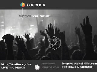 http://LatentSkills.com
For news & updates
http://YouRock.Jobs
LIVE mid March
Sponsored by
 