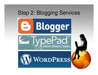 Step 2: Blogging Services
 