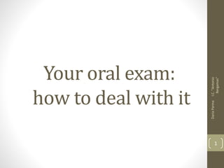Your oral exam:
how to deal with it
DariaParmaI.C."Antonio
Bergamas"
1
 