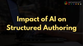 Impact of AI on
Structured Authoring
 