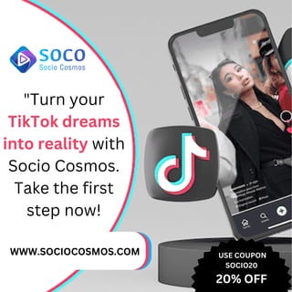 "Turn your
TikTok dreams
into reality with
Socio Cosmos.
Take the first
step now!
WWW.SOCIOCOSMOS.COM USE COUPON
SOCIO20
20% OFF
 