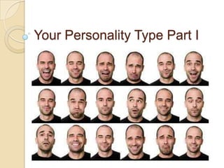 Your Personality Type Part I
 