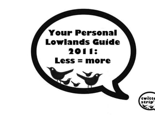 Your Personal Lowlands Guide 2011: Less = more 