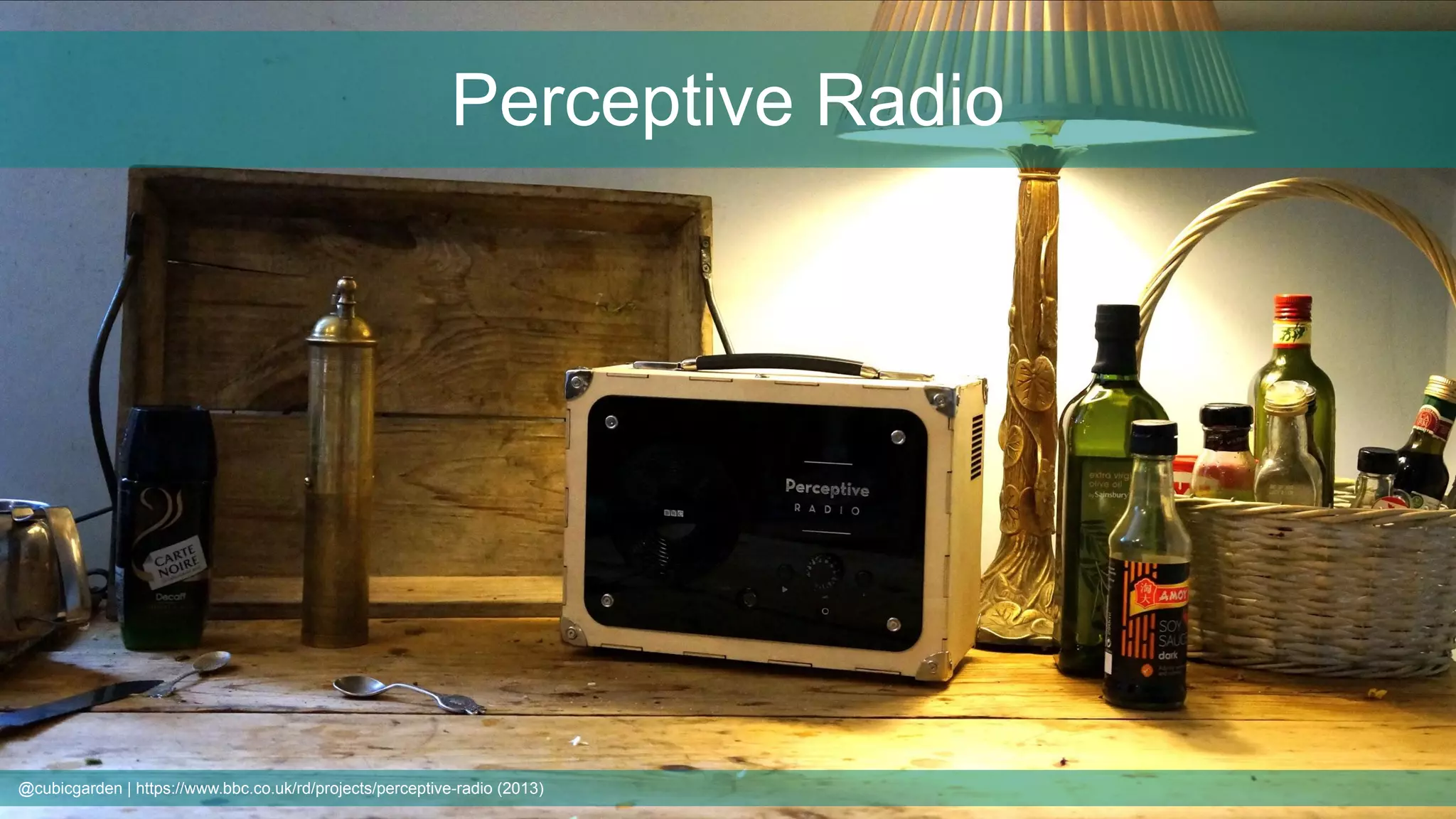 Perceptive Radio
@cubicgarden | https://www.bbc.co.uk/rd/projects/perceptive-radio (2013)
 