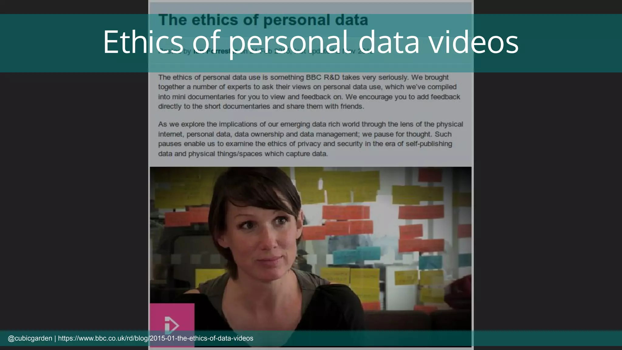 Ethics of personal data videos
@cubicgarden | https://www.bbc.co.uk/rd/blog/2015-01-the-ethics-of-data-videos
 
