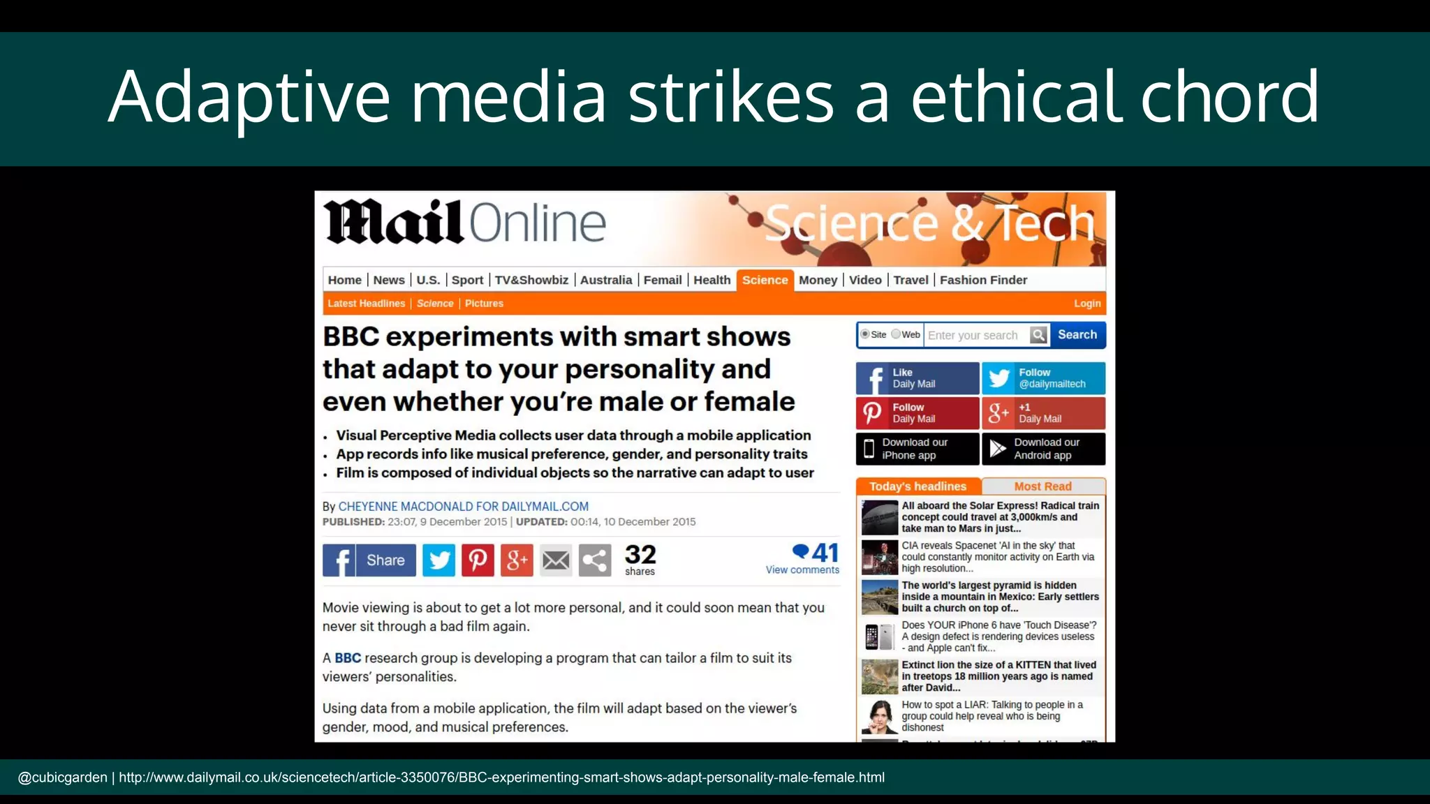 Adaptive media strikes a ethical chord
@cubicgarden | http://www.dailymail.co.uk/sciencetech/article-3350076/BBC-experimenting-smart-shows-adapt-personality-male-female.html
 
