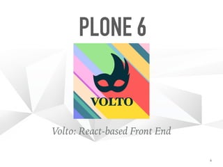 PLONE 6
Volto: React-based Front End
4
 