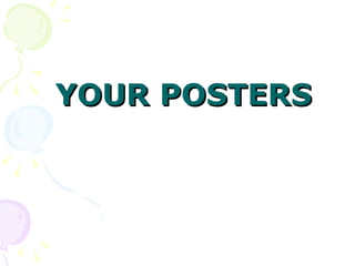 YOUR POSTERS 