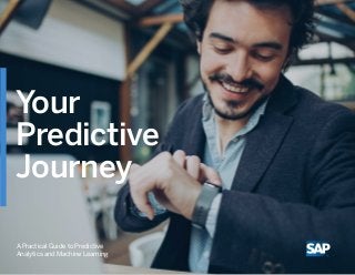 1 | Why Predictive Analytics 3 | Predictive Modeling2 | Analytics Strategy 4 | Predictive Analytics Journey
1
Your
Predictive
Journey
A Practical Guide to Predictive
Analytics and Machine Learning
 
