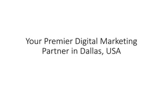 Your Premier Digital Marketing
Partner in Dallas, USA
 