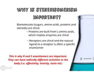 Optically active compounds and their effect on and importance in biological systems