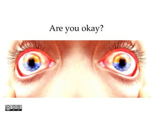 Are you okay?
 