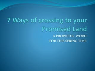 A PROPHETIC WORD
FOR THIS SPRING TIME
 