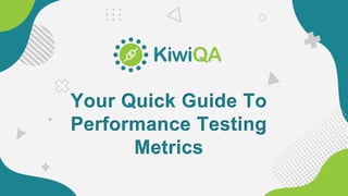 Your Quick Guide To Performance Testing Metrics | PPTX