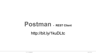Postman - REST Client
http://bit.ly/1kuDLtc
@sulaeman2014 by Sulaeman
 