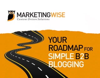 Your Roadmap for Simple B2B Blogging