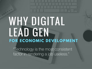 “Technology is the most consistent
factor in rendering a job useless.”
 