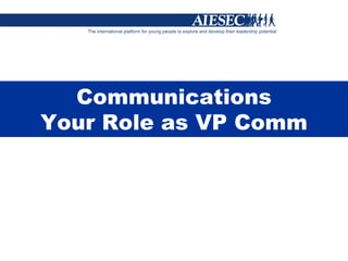 Communications Your Role as VP Comm 