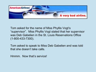 Tom asked for the name of Miss Phyllis Vogt’s “supervisor”.  Miss Phyllis Vogt stated that her supervisor was Deb Gabelien...