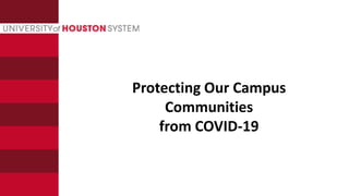Protecting Our Campus
Communities
from COVID-19
 