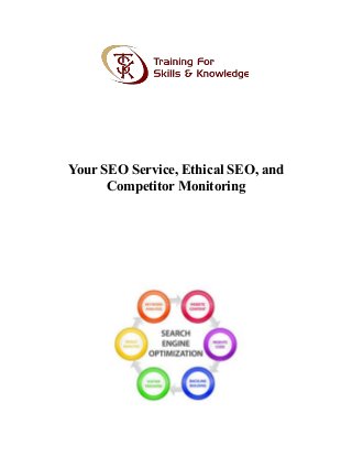 Your SEO Service, Ethical SEO, and
Competitor Monitoring
 
