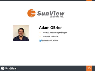 15
Adam OBrien
• Product Marketing Manager
• SunView Software
@theAdamOBrien
 