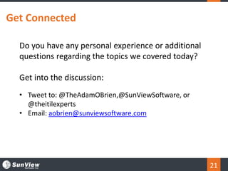 21
Get Connected
Do you have any personal experience or additional
questions regarding the topics we covered today?
Get into the discussion:
• Tweet to: @TheAdamOBrien,@SunViewSoftware, or
@theitilexperts
• Email: aobrien@sunviewsoftware.com
 