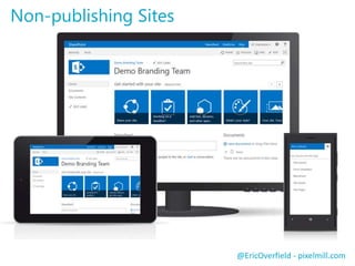 @EricOverfield - pixelmill.com 
Non-publishing Sites 
 