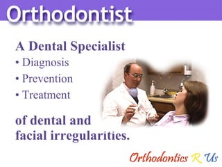 Diagnosis Prevention Treatment A Dental Specialist of dental and  facial irregularities. 