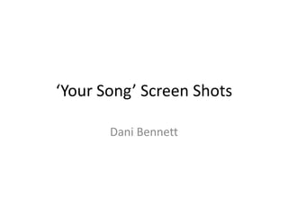 ‘Your Song’ Screen Shots Dani Bennett 