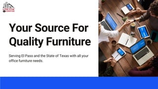Your Source For
Quality Furniture
Serving El Paso and the State of Texas with all your
office furniture needs.
 