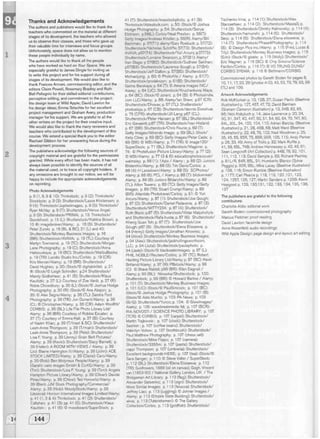 Thanks and Acknowledgements
The authors and publishers would like to thank the
teachers who commented on the material at different
stages of its development, the teachers who allowed
us to observe their classes, and those who gave up
their valuable time for interviews and focus groups.
Unfortunately, space does not allow us to mention
these people individually by name.
The authors would like to thank all the people
who have worked so hard on Your Space. We are
especially grateful to James Dingle for inviting us
to write this project and for his support during all
stages of its development. We would also like to
thank Frances Amrani, commissioning editor, and the
editors Claire Powell, Rosemary Bradley and Ruth
Bell-Pellegrini for their skilled editorial contributions,
perceptive editing, and commitment to the project;
the design team at Wild Apple; David Lawton for
his design ideas; Emma Szlachta for her excellent
project management and Graham Avery, production
manager for his support. We are grateful to all the
other writers on the project for their creative input.
We would also like to thank the many reviewers and
teachers who contributed to the development of this
course. We extend a special thank you to the editor
Rachael Gibbon for her unwavering focus during the
development process.
The publishers acknowledge the following sources of
copyright material and are grateful for the permissions
granted. While every effort has been made, it has not
always been possible to identify the sources of all
the material used, or to trace all copyright holders. If
any omissions are brought to our notice, we will be
happy to include the appropriate acknowledgements
on reprinting.
Photo Acknowledgements
p. 9 (1, 6, 9 & 10): Thinkstock; p. 9 (2): Thinkstock/
Stockbyte; p. 9 (3): Shutterstock/Lasse Kristensen; p.
9 (4): Thinkstock/Jupiterimages; p. 9 (5): Thinkstock/
Ryan McVay; p. 9 (7): Shutterstock/Venus Angel;
p. 9 (9): Shutterstock/PRIMA; p. 13: Thinkstock/
Goodshoot; p. 15 (L): Shutterstock/Katrina Brown; p.
15 ®: imagebroker/Alamy; p. 16 (6): Shutterstock/
Peter Zurek; p. 16 (BL & BC), 21 (L) and 40:
Shutterstock/Monkey Business Images; p. 16
(BR): Shutterstock/AVAVA; p. 19 (TL): Courtesy of
Martyn Townsend; p. 19 (TC): Shutterstock/Morgan
Lane Photography; p. 19 (C): Shutterstock/Anna
Halkouskaya; p. 19 (BC): Shutterstock/MalibuBooks;
p. 19 (TR): Lucidio Studio Inc./Corbis; p. 19 (CR):
Kris Mercer/Alamy; p, 19 (BR): Shutterstock/
David Hughes; p. 20: iStock/© digitalskillet; p. 21
®: iStock/© Leigh Schindler; p.24 Shutterstock/
Mandy Godbehear; p. 41 (5): Shutterstock/Klaus
Kaulitzki; p. 27 (L): Courtesy of Zoe Vardi; p. 27 (R):
Robie Chowdbury; p. 30 (L): iStock/© Joshua Hodge
Photography; p. 30 (R): iStock/© Ana Abejon; p.
35: © Alex Segre/Alamy; p. 36 (TL): Sandra Ford
Photography; p. 36 (TR): Jon Durrant/Alamy; p. 36
(CL: B Christopher/Alamy; p. 36 (CR): Adam Woolfitt/
CORBIS; p. 36 (BL): Life File Photo Library Ltd/
Alamy; p. 36 (BR): Courtesy of Robbie Escater; p.
37 (T): Courtesy of Emma Hall; p. 37 (B): Courtesy
of Nazim Khan; p. 39 (T/lnset & BC): Shutterstock/
Leah-Anne Thompson; p. 39 (T/main): Shutterstock/
Leah-Anne Thompson; p. 39 (Pete): Shutterstock/
Lisa F. Young; p. 39 (Jenny): Grain Belt Pictures/
Alamy; p. 39 (Kevin): Shutterstock/Stacy Barnett; p.
39 (Helen): A ROOM WITH VIEWS / Alamy; p. 39
(Jo): Blaine Harrington lll/Alamy; p. 39 (John): ACE
STOCK LIMITED/Alamy; p. 39 (Claire): Caro/Alamy;
p. 39 (Rob): Ben Molyneux People/Alamy; p. 39
(Sarah): vario images GmbH & Co.KG/Alamy; p. 39
(Tim): Shutterstock/Lisa F. Young; p. 39 (Tom): Angela
Hampton Picture Library/Alamy; p. 39 (Oliver): Davide
Piras/Alamy; p. 39 (Chloe): Ted Horowitz/Alamy; p.
39 (Ben): JJM Stock Photography/Commercial/
Alamy; p. 39 (Nick): WoodyStock/Alamy; p. 39
(Jessica): Horizon International Images Limited/Alamy;
p. 41 (1, 3 & 4): Thinkstock; p. 41 (2): Shutterstock/
Callahan; p. 41 (3): pp. 41 (5): Shutterstock/Klaus
Kaulitzki ; p. 41 (6): © moodboard/SuperStock; p.
41 (7): Shutterstock/maxstockphoto; p. 41 (8):
Thinkstock/Ablestock.com; p. 50: iStock/© Joshua
Hodge Photography; p. 54: Shutterstock/Sonya
Etchison; p,56(L): Corbis/Neal Preston; p. 56(T):
Getty Images/Andreas Kindler; p. 56(R): Alamy/Bill
Bachman; p. 57(T1): alamy/Gary Roebuck; p. 57(T2):
Shutterstock/Nicholas Sutcliffe; 57(T3): Shutterstock/
AVAVA; p57(T4): Shutterstock/Yuri Arcurs; p.57(T5):
Shutterstock/Lorraine Swanson; p. 57(B1): Alamy/
Mian Stage: p 57(B2): Shutterstock/Sudheer Sakthan;
p57(B3): Shutterstock/Laurence Gough; p. 57(B4):
Shutterstock/Jeff Dalton; p. 57(B5): Shutterstock/
Michaeljung; p. 60: © PhotoAlto / Alamy; p. 61 (T):
Shutterstock/prodakszyn; p. 61(B): Shutterstock/
Galina Barskaya; p. 64 (T): © Amana Images INC./
Alamy; p. 64 (UC): Shutterstock/Kruchankova; Maya;
p. 64 (BC): iStock/© zorani; p. 64 (B): © Photoslndia.
com LLC/Alamy; p. 66: Alamy/lan Shaw; p.67 (CR):
Shutterstock/Dhoxax; p. 67 (TL): Shutterstock/
photoaloja; p. 67 (CB): Shutterstock/dennis Donohue;
p. 75 (CFR): shutterstock/Jill Lang; p67 (CL):
Shutterstock/Peter Hansen; p. 67 (BL) Shutterstock/
Eric Gevaerrt; p.67 (TR): Shutterstock/lvan Histand;
p. 67 (BR): Shutterstock/Chris Fourie; p. 69 (T):
Getty Images/Altrendo Image; p. 69 (BL): iStock/
Kelly Cline; p. 69 (BC): Getty Images/Peter Cade; p.
69 (BR): © MBI/Alamy; p. 71 (TR): © imagelOO/
SuperStock; p. 71 (BL): Shutterstock/Magone; p.
74: © Photofusion Picture Library/Alamy; p. 77 (2):
© MBI/Alamy; p. 77 (3 & 6): educationphotos.co.uk/
walmsley; p. 88 (1): 1 Apix / Alamy ; p. 88 (2): Juniors
Bildarchiv/Alamy; p. 88 (3): Tim Davis/Corbis; p.
88 (4): H Lansdown/Alamy; p. 88 (5): SCPhotos/
Alamy; p. 88 (6): PCL / Alamy; p. 88 (7): blickwinkel/
Alamy; p. 88 (8): Juniors Bildarchiv/Alamy; p. 89
(TL): Alton Towers; p. 89 (TC): Getty Images/Getty
Images; p. 89 (TR): Stuart Crump/Alamy; p. 89
(BR): Atlantide Phototravel/Corbis; p. 91: © Yuri
Arcurs/Alamy; p. 87 (1): Shutterstock/Joe Gough;
p. 87 (2): Shutterstock/Daniel Padavona; p. 87 (3):
Shutterstock/WITTY234; p. 87 (4): Shutterstock/
Ruth Black; p.87 (5): Shutterstock/Viktar Malyshchyts
and Shutterstock/Rafa Irusta; p. 87 (6): Shutterstock/
Kheng Guan Toh; p. 87 (7): Shutterstock/Joe
Gough; p87 (8): Shutterstock/Elena Elisseeva; p.
94 (Henry); Getty Images/Jonathan Knowles; p.
94 (Alice): Shutterstock/Monkey Business Images;
p. 94 (Alex): Shutterstock/jackhollingsworthcom,
LLC; p. 94 (Julia): Shutterstock/paulaphoto; p.
94 (Jade): iStock/© blackwaterimages; p. 97 (L):
PHIL NOBLE/Reuters/Corbis; p. 97 (TC): Robert
Harding Picture Library Ltd/Alamy; p. 97 (BC): Kevin
Britland/Alamy; p. 97 (R): PBstock/Alamy; p. 99
(C): © Brave Rabbit; p99 (BR): ©Ian Dagnall /
Alamy; p. 99 (BL): Nikuwka/Shutterstock; p. 100:
Shutterstock; p. 99 (BR): © Howard Barlow / Alamy;
p. 101 (T): Shutterstock/Monkey Business Images;
p. 101 (UC): iStock/© PaulSimcock; p. 101 (BC):
iStock/© Joshua Hodge Photography; p. 101 (B):
iStock/© Aldo Murillo; p. 103: PA News; p. 103
(B/G): Shutterstock/Yurico; p. 104: © Glowlmages/
Alamy; p. 105: wavebreakmedia ltd; p. 107 (BCR):
RIA NOVOSTl / SCIENCE PHOTO LIBRARY; p. 107
(TCR): © CORBIS; p. 107 (carpet): Shutterstock/
Martin Trajkovski ; p. 107 (clock): Shutterstock/
Sashkin ; p. 107 (coffee beans): Shutterstock/
Valentyn Volkov; p. 107 (toothbrush): Shutterstock/
Paul Matthew Photography; p. 107 (chess set):
Shutterstock/Mike Flippo; p. 107 (camera):
Shutterstock/3355m; p. 107 (pasta): Shutterstock/
cappi Thompson; p. 107 (umbrella): Shutterstock/
Excellent backgrounds HERE; p. 107 (tea): iStock/©
Sara Sanger; p. 110: © Steve Vidler / SuperStock;
p. 1 12 (BL): Shutterstock/Elena Elisseeva; p. 112
(TR): Sunflowers, 1888 (oil on canvas), Gogh, Vincent
van (1853-90) / National Gallery, London, UK / The
Bridgeman Art Library; p. 113 (flag): Shutterstock/
Alexander Gatsenko; p, 113 (sign): Shutterstock/
More Similar Images; p. 113 (felucca): Shutterstock/
Jeffrey Liao; p. 113 (juggling): © Johner Images /
Alamy; p. 113 (Empire State Building): Shutterstock/
akva; p. 113 (Tutankhamen): © The Gallery
Collection/Corbis; p. 113 (goldfish): Shutterstock/
Tischenko Irina; p. 114 (1): Shutterstock/Alex
Staroseltsev; p. 114 (2): Shutterstock/MaszaS; p.
114 (3): Shutterstock/Dimitry Kalinovsky; p. 114 (4):
Shutterstock/hamurishi; p. 114 (5): Shutterstock/
Serp; p. 114(6): Shutterstock/Elena elisseeva: p.
114(7): Shutterstock/Phase4Photography; p. 114
(8): © Design Pics lnc./Alamy; p, 115 (Fred, Lucas &
Tilly): Shutterstock/Monkey Business Images; p. 115
(Erin): iStock/© gisele; p. 115 (Molly): Shutterstock/
Eric Wagner; p. 116 (BC): © Chip Simons/Science
Faction/Corbis; p. 116 (T): © VO TRUNG DUNG/
CORBIS SYGMA; p. 116 © Bettmann/CORBIS.
Commissioned photos by Gareth Boden for pages 8,
10, 11, 17, 23, 29 (photos A-D), 43, 53, 73, 79, 93, 99
(TL) and 109.
Artwork Acknowledgements
Rob McKlurkan p. 10, 12B, 27; Dusan Pavlic (Beehive
Illustration) p. 12T, 46T, 47, 72; David Benham
(Graham Cameron Illustration) p. 13, 34B, 82,
96; Nick Kobyluch p. 14; Jake Lawrence p. 20, 24,
30, 31, 34T, 40, 44T, 50, 51, 54, 60, 64, 70, 74T, 80,
84L, 90L, 94, 100, 104, 110; Adrian Barclay (Beehive
Illustration) p. 21, 28, 46B, 68; Matt Ward (Beehive
Illustration) p. 22, 48, 76, 102; Ned Woodman p. 25,
35, 45, 55, 65R, 75, 85R, 95R, 105, 115; Andy Parker
p. 26, 33, 49; Army of Trolls p. 32; Mark Ruffle p.
41, 58, 65L, 74B; Andrew Hennessey p. 42, 46, 61;
Sean Longcroft (Art Collection) p. 44B, 78, 92, 101,
111, 112, 113; David Semple p. 63; Richard Pashley
p. 81L/R, 84R, 85L, 91; Humberto Blanco (Sylvie
Poggio) p. 90R, 95L; Mike Lacey (Beehive Illustratio
p. 106, 116; Simon Rumble (Beehive Illustration)
p. 117T; Carl Pearce p. 118, 119, 120,121, 123,
124, 125T, 126, 127; Martin Sanders p. 125B; Kevin
Hopgood p. 129, 130,131, 132, 133, 134, 135, 136,
137
The publishers are grateful to the following
contributors:
Charlotte Aldis: editorial work
Gareth Boden: commissioned photography
Marcus Fletcher: proof reading
David Lawton: facsimile design
Anne Rosenfeld: audio recordings
Wild Apple Design: page design and layout; art editing
 
