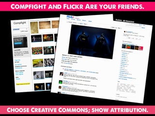 Compfight and Flickr Are your friends.
                                Flickr: J
                                          D Hanco
                                                 ck




Choose Creative Commons; show attribution.
 