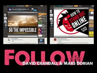 Follow
 David Crandall & Mars Dorian
 