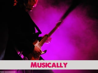 Musically
Flickr: oldschoolrocker
 