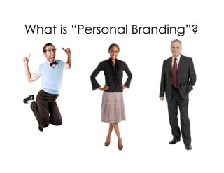 What is “Personal Branding”?
 