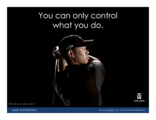 You can only control
                         what you do.




What  can  you  do?
 