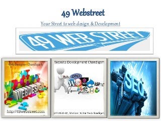 49 Webstreet
Your Street to web design & Development
 